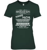 Yes I Am Spoiled Son Property Of Freaking Awesome Mom Mess Me No One Look For You Mothers Day GIfts T Shirts