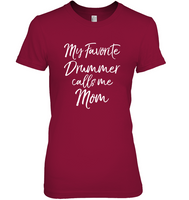 My Favorite Drummer Calls Me Mom Mothers Day Gift T Shirt