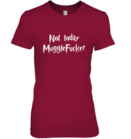 Not today Muggle Fucker Tee Shirt Hoodie