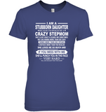 Stubborn Daughter Spoiled By Crazy Stepmom Mess Me Punch Face Hard Mothers Day Gift T Shirt