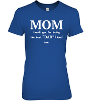 Mom Thank You For Being The Best Dad I Had Love Mothers Day Gift T Shirts