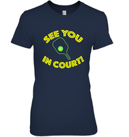 See You In Court Pickleball T Shirts