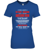 I Don't Have A StepMom I Have A Freaking Awesome Mom She Loves Me Mess Me Never Find Your Body Mothers Day Gift T Shirt