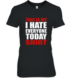 This Is My Shirt I Hate Everyone Today Hoodie Tee Shirt