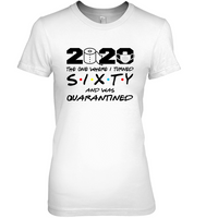 2020 The One Where I Turned Sixty And Was Quarantined 60th Birthday Gift For Men Women Quarantine T Shirt