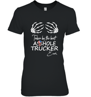 Taken By The Best Asshole Trucker Ever Tee Shirt Hoodie