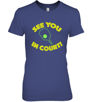 See You In Court Pickleball T Shirts
