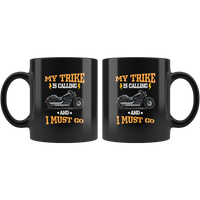 My trike is calling and I must go black coffee mug