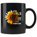 Sunflower April girls are sunshine mixed with a little Hurricane Birthday gift, born in April, black coffee mug