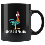 Chicken Hei Hei Never Get Pecker Black Coffee Mug