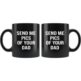 Send me pics of your dad black coffee mug