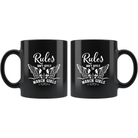 Rules Don't Apply To March Girls Birthday Gift Black Coffee Mug