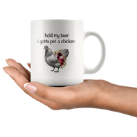 Hold my beer I gotta pet a chicken white coffee mug