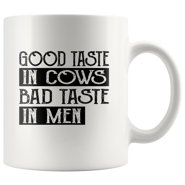 Good taste in cows bad taste in men white coffee mugs