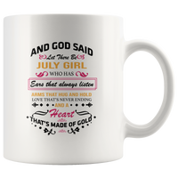 God said let there be july girl who has ears always listen arms hug hold love never ending heart gold birthday white coffee mug