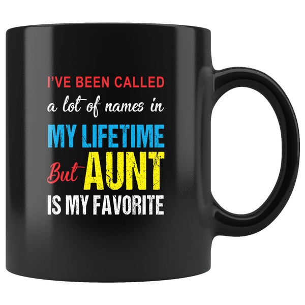 A lot of names in mylife but aunt is my favorite black coffee mug gift