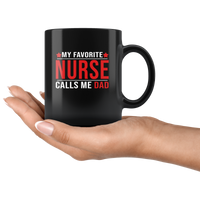 My Favorite Nurse Calls Me Dad, Father's Day Gift Black Coffee Mug