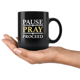 Pause Pray Proceed Black Coffee Mug