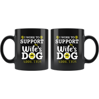 I work to support my wife's dog addiction black gift coffee mug