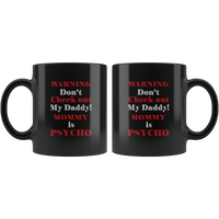 Don't check out my daddy mommy is psycho dad father's day gift black coffee mug