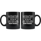 If you're an uptight non cussing fancy shmancy mom friends black gift coffee mug