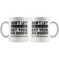 Don’t Let Stand Back And Stand By Get Your Ass Whooped We Are Not Ancestors White Coffee Mug