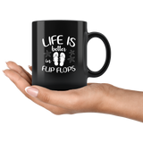 Life is better in flip flops black coffee mug