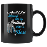 April Girl Stepping Into My Birthday Like A Boss Born In April Gift For Daughter Aunt Mom Black Coffee Mug