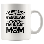 I'm not like a regular mom I'm a cat mom, mother's day gift white coffee mug