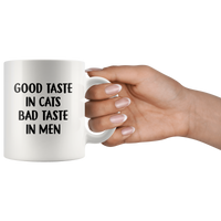 Good taste in cats bad taste in men white coffee mug