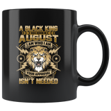 Lion A Black King Was Born in August I Am Who I Am Your Approval Isn’t Needed Birthday Gift Black Coffee Mug