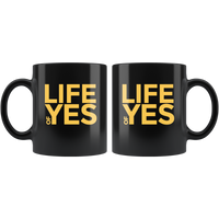 Life Of Yes Funny Black Coffee Mug