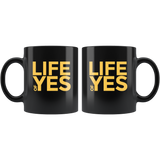 Life Of Yes Funny Black Coffee Mug