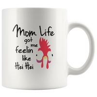 Mom life got me feelin like Hei Hei Chicken White Coffee Mug