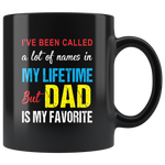 A lot of names in my lifetime but dad is my favorite black coffee mug, father's day gift