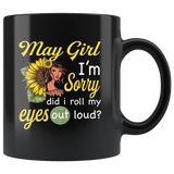 May girl I'm sorry did i roll my eyes out loud, sunflower design black coffee mug