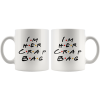 I'm Her Crap Bag White Coffee Mug