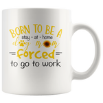 Born to be a stay at home dog mom forced to go to work, mother's day white gift coffee mugs