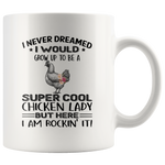 I never dream grow up to be a super cool chicken lady, am rockin it white gift coffee mug