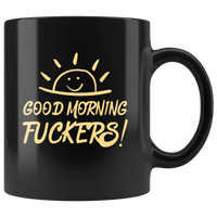 Good Morning Fuckers Black Coffee Mug