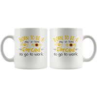 Born to be a stay at home dog mom forced to go to work, mother's day white gift coffee mugs