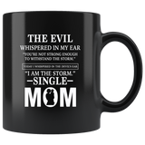 The evil whispered in my ear withstand the storm single mom mother black coffee mug