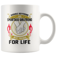 Asshole Boyfriend Smart Ass Girlfriend Best Friends For Life White Coffee Mug