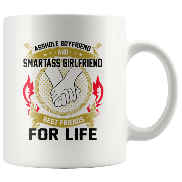 Asshole Boyfriend Smart Ass Girlfriend Best Friends For Life White Coffee Mug