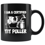 I am a certified tit puller black gift coffee mugs