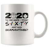 2020 The One Where I Turned Sixty And Was Quarantined 60th Birthday Gift For Men Women Quarantine White Coffee Mug