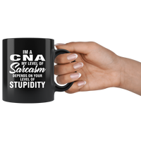I'm A CNA My Level Of Sarcasm Depends On Your Level Of Stupidity Black Coffee Mug