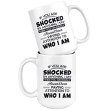 If You Are Shocked By Anything I Say Then You Obviously Haven't Been Paying Attention To Who I Am White Coffee Mug