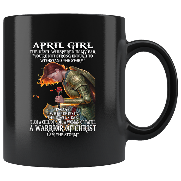 April Girl The Devil Whispered In My Ear Child of God Woman Faith Warrior Christ I'm Storm Birthday Gift Black Coffee Mug