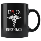 Earned never given nurse balck coffee mug